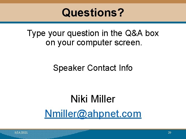 Questions? Type your question in the Q&A box on your computer screen. Speaker Contact