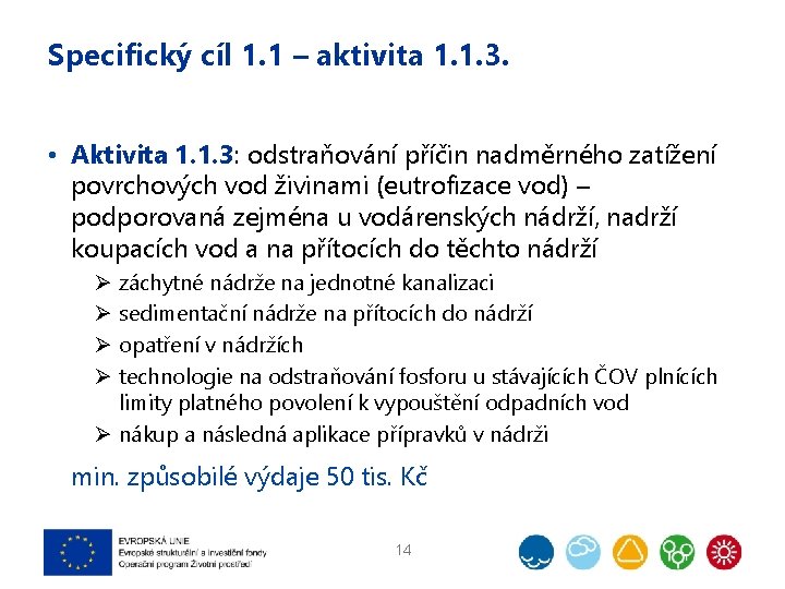 Specifický cíl 1. 1 – aktivita 1. 1. 3. • Aktivita 1. 1. 3: