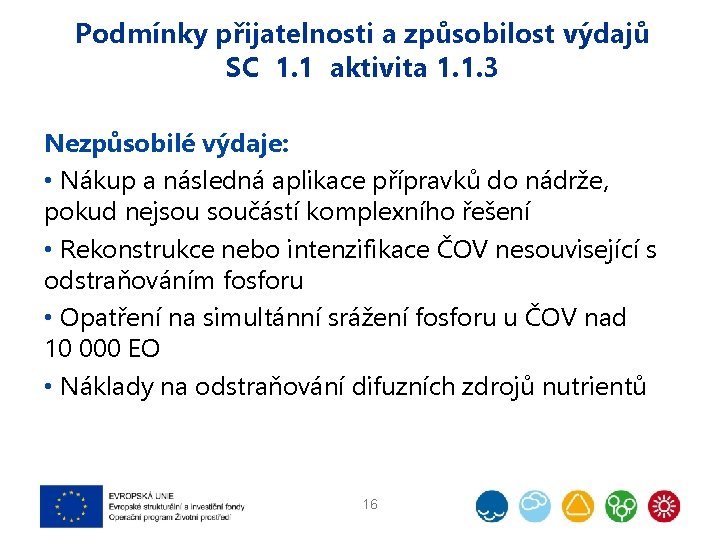 Podmínky přijatelnosti a způsobilost výdajů SC 1. 1 aktivita 1. 1. 3 Nezpůsobilé výdaje: