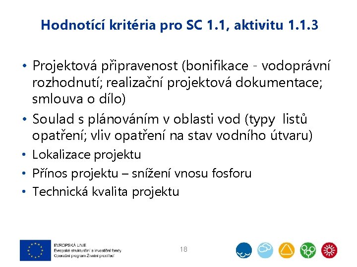 Hodnotící kritéria pro SC 1. 1, aktivitu 1. 1. 3 • Projektová připravenost (bonifikace