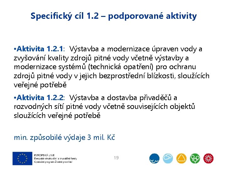 Specifický cíl 1. 2 – podporované aktivity • Aktivita 1. 2. 1: Výstavba a