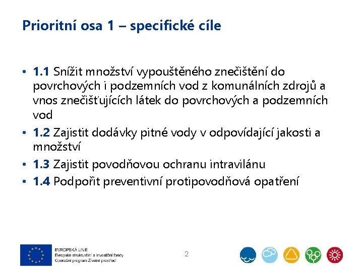 Prioritní osa 1 – specifické cíle • 1. 1 Snížit množství vypouštěného znečištění do