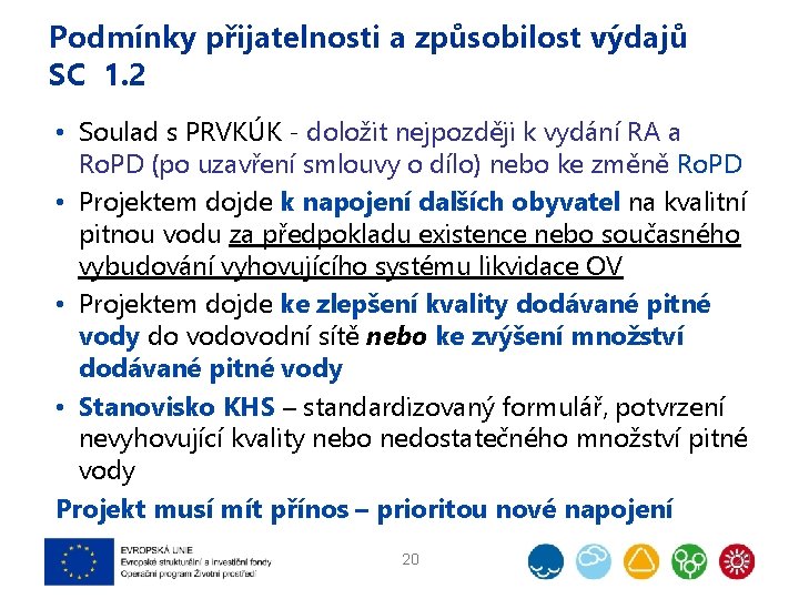 Podmínky přijatelnosti a způsobilost výdajů SC 1. 2 • Soulad s PRVKÚK - doložit