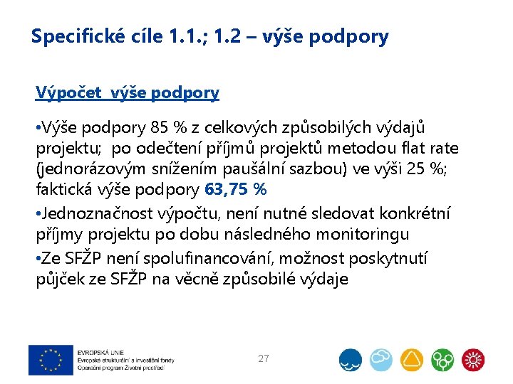 Specifické cíle 1. 1. ; 1. 2 – výše podpory Výpočet výše podpory •