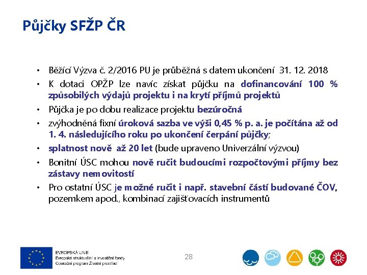 Půjčky SFŽP ČR • Běžící Výzva č. 2/2016 PU je průběžná s datem ukončení