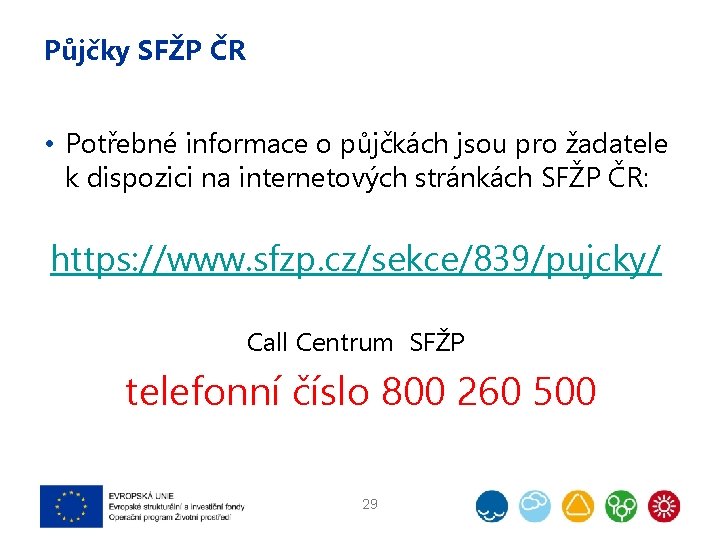 Půjčky SFŽP ČR • Potřebné informace o půjčkách jsou pro žadatele k dispozici na