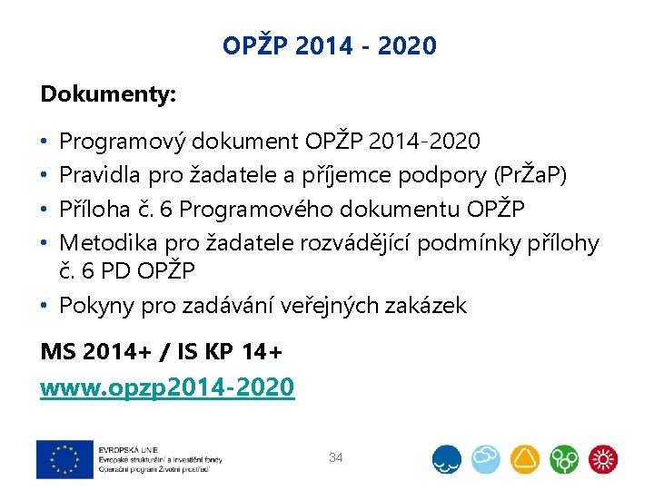 OPŽP 2014 - 2020 Dokumenty: Programový dokument OPŽP 2014 -2020 Pravidla pro žadatele a