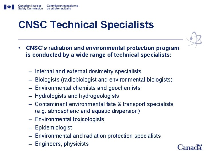 CNSC Technical Specialists • CNSC’s radiation and environmental protection program is conducted by a