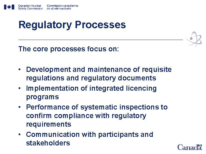 Regulatory Processes The core processes focus on: • Development and maintenance of requisite regulations