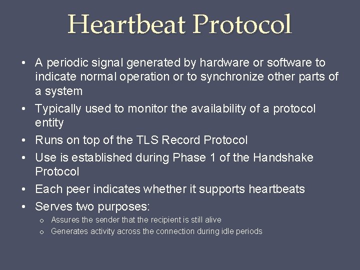 Heartbeat Protocol • A periodic signal generated by hardware or software to indicate normal