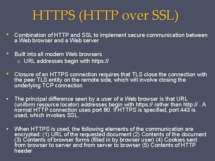HTTPS (HTTP over SSL) • Combination of HTTP and SSL to implement secure communication