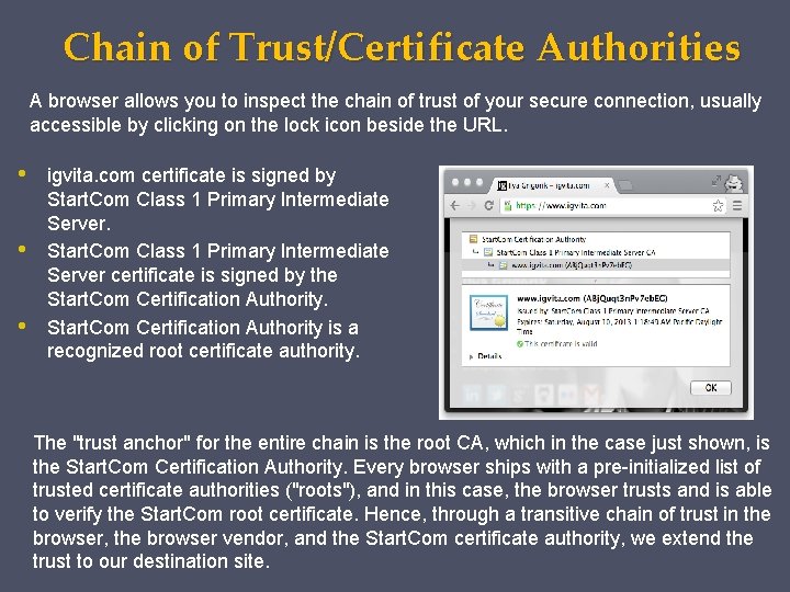 Chain of Trust/Certificate Authorities A browser allows you to inspect the chain of trust