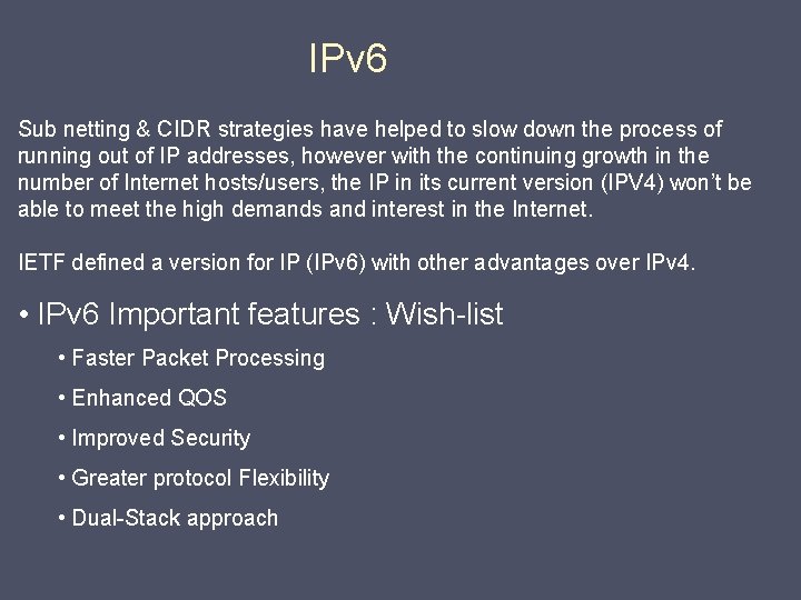 IPv 6 Sub netting & CIDR strategies have helped to slow down the process