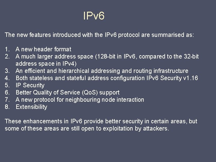 IPv 6 The new features introduced with the IPv 6 protocol are summarised as: