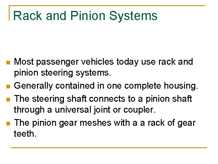 Rack and Pinion Systems n n Most passenger vehicles today use rack and pinion