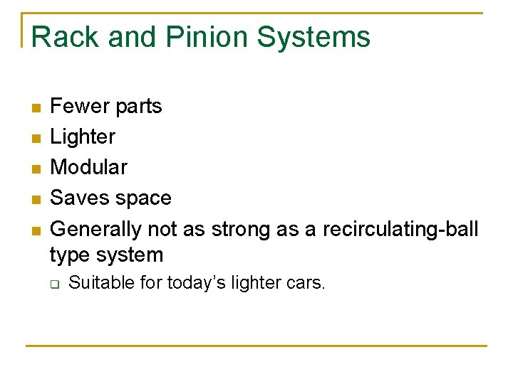 Rack and Pinion Systems n n n Fewer parts Lighter Modular Saves space Generally