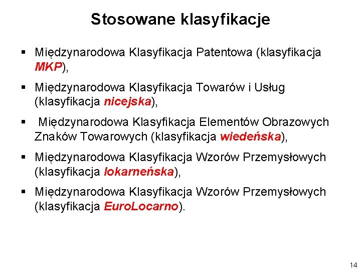 Stosowane klasyfikacje § Międzynarodowa Klasyfikacja Patentowa (klasyfikacja MKP), § Międzynarodowa Klasyfikacja Towarów i Usług