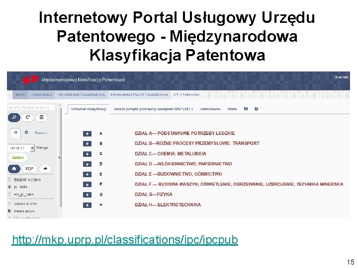 Internetowy Portal Usługowy Urzędu Patentowego - Międzynarodowa Klasyfikacja Patentowa http: //mkp. uprp. pl/classifications/ipcpub 15