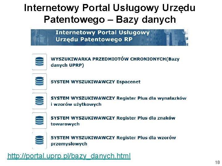 Internetowy Portal Usługowy Urzędu Patentowego – Bazy danych http: //portal. uprp. pl/bazy_danych. html 18