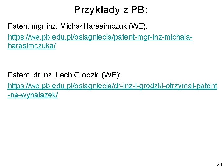 Przykłady z PB: Patent mgr inż. Michał Harasimczuk (WE): https: //we. pb. edu. pl/osiagniecia/patent-mgr-inz-michalaharasimczuka/