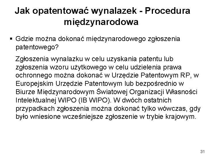 Jak opatentować wynalazek - Procedura międzynarodowa § Gdzie można dokonać międzynarodowego zgłoszenia patentowego? Zgłoszenia