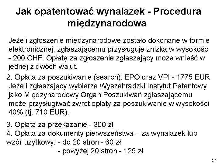 Jak opatentować wynalazek - Procedura międzynarodowa Jeżeli zgłoszenie międzynarodowe zostało dokonane w formie elektronicznej,