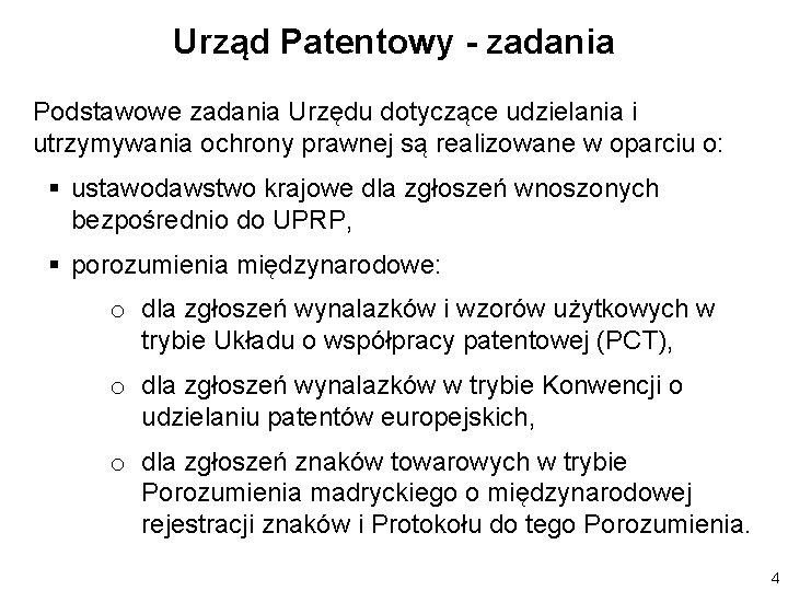 Urząd Patentowy - zadania Podstawowe zadania Urzędu dotyczące udzielania i utrzymywania ochrony prawnej są