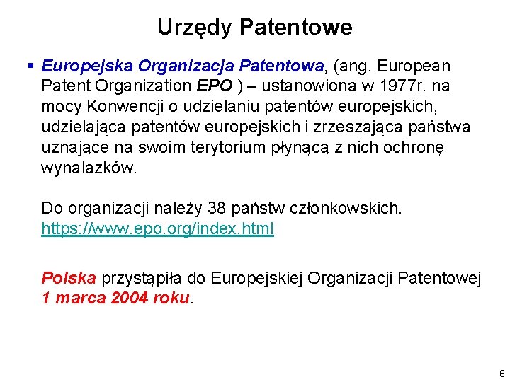 Urzędy Patentowe § Europejska Organizacja Patentowa, (ang. European Patent Organization EPO ) – ustanowiona