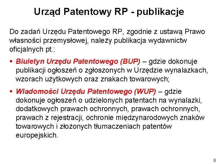 Urząd Patentowy RP - publikacje Do zadań Urzędu Patentowego RP, zgodnie z ustawą Prawo