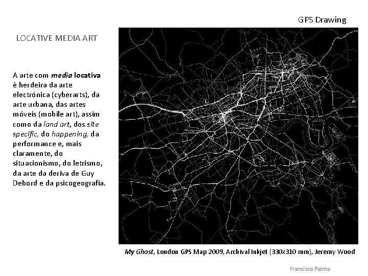 GPS Drawing LOCATIVE MEDIA ART A arte com media locativa é herdeira da arte