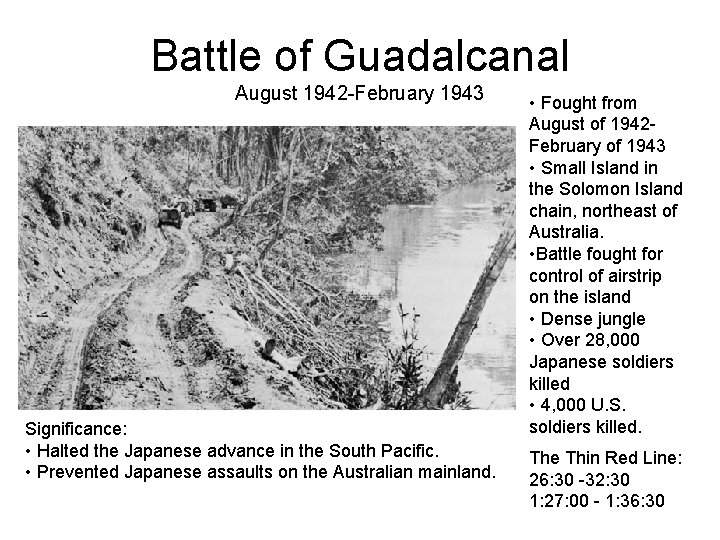Battle of Guadalcanal August 1942 -February 1943 Significance: • Halted the Japanese advance in Battle of Guadalcanal August 1942 -February 1943 Significance: • Halted the Japanese advance in