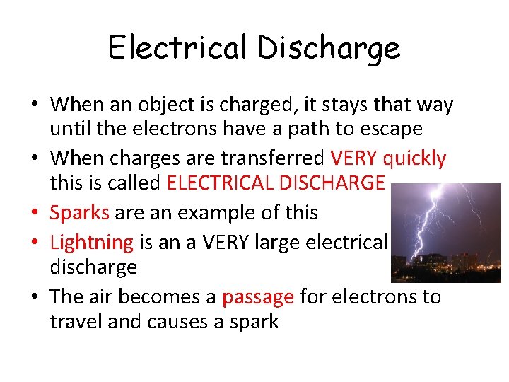 Electrical Discharge • When an object is charged, it stays that way until the