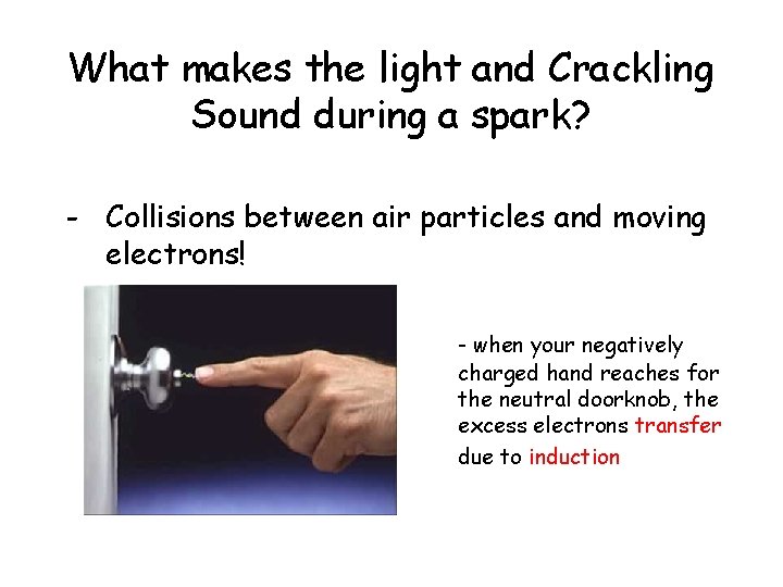 What makes the light and Crackling Sound during a spark? - Collisions between air