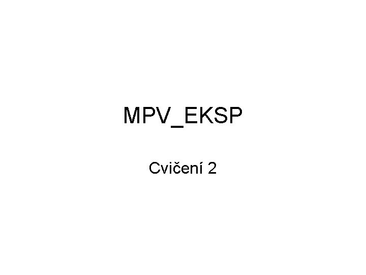 MPV_EKSP Cvičení 2 
