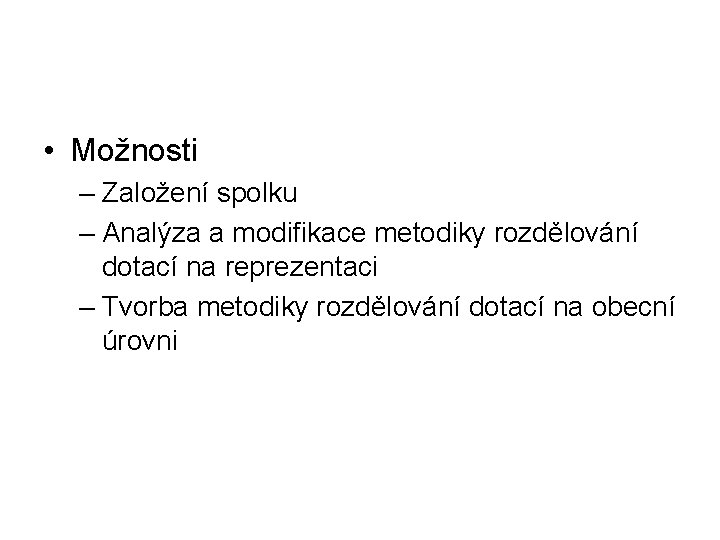  • Možnosti – Založení spolku – Analýza a modifikace metodiky rozdělování dotací na