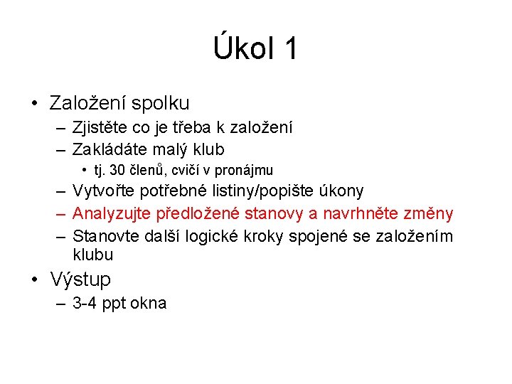 Úkol 1 • Založení spolku – Zjistěte co je třeba k založení – Zakládáte