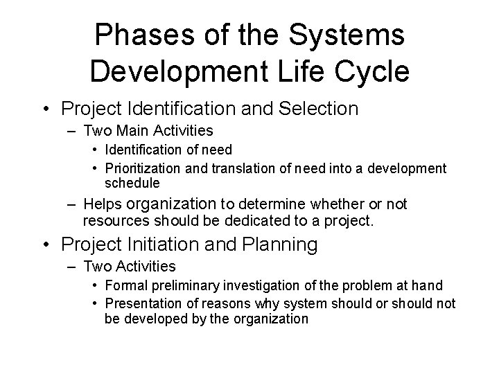 Phases of the Systems Development Life Cycle • Project Identification and Selection – Two