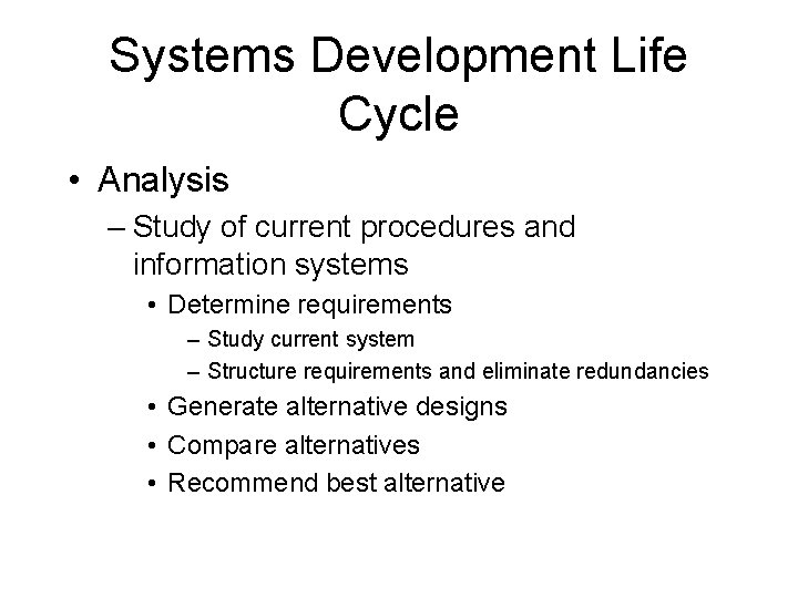Systems Development Life Cycle • Analysis – Study of current procedures and information systems