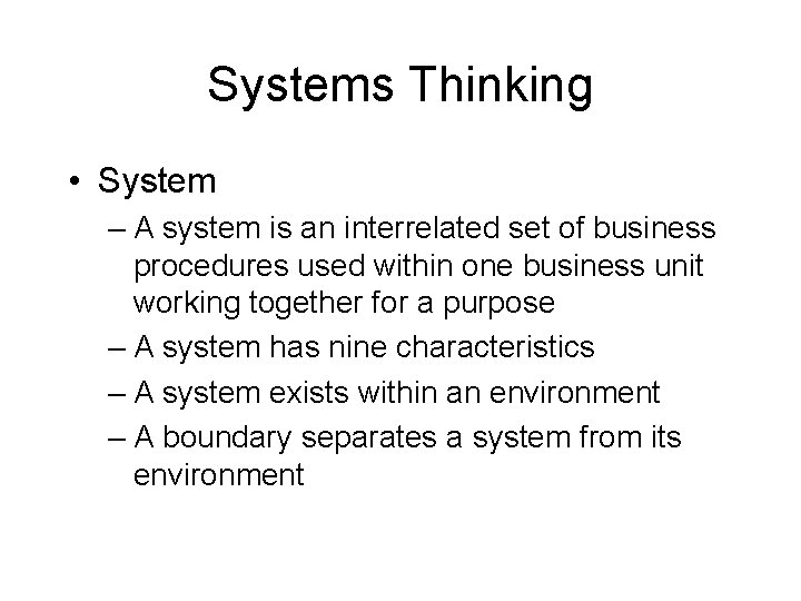 Systems Thinking • System – A system is an interrelated set of business procedures