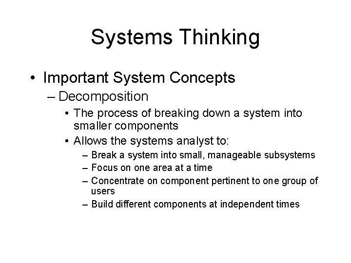 Systems Thinking • Important System Concepts – Decomposition • The process of breaking down