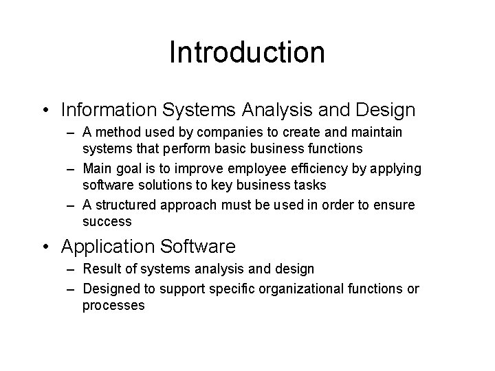 Introduction • Information Systems Analysis and Design – A method used by companies to