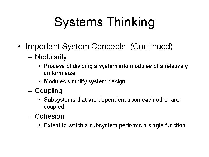Systems Thinking • Important System Concepts (Continued) – Modularity • Process of dividing a