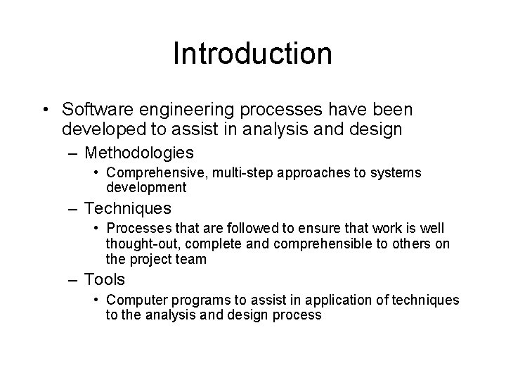 Introduction • Software engineering processes have been developed to assist in analysis and design