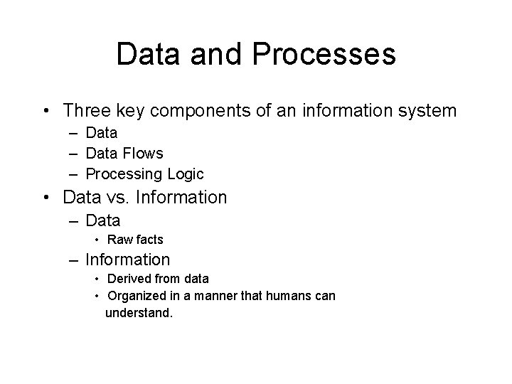 Data and Processes • Three key components of an information system – Data Flows