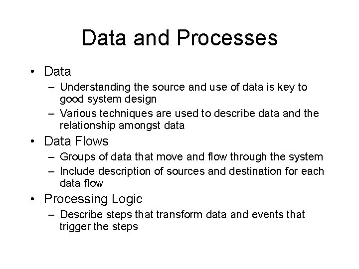 Data and Processes • Data – Understanding the source and use of data is