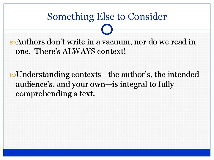 Something Else to Consider Authors don’t write in a vacuum, nor do we read