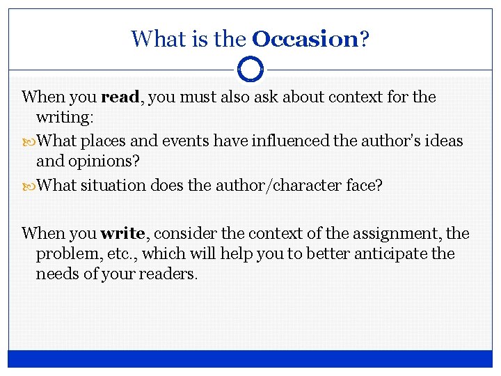 What is the Occasion? When you read, you must also ask about context for