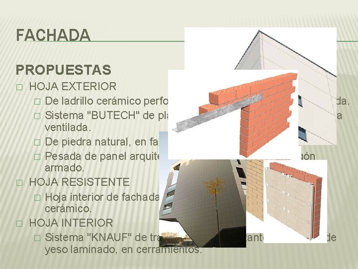 FACHADA PROPUESTAS � � � HOJA EXTERIOR � De ladrillo cerámico perforado cara vista,