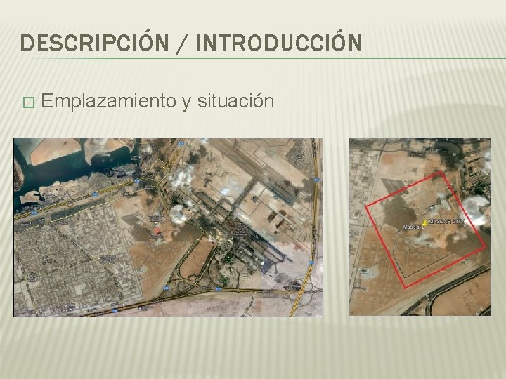 DESCRIPCIÓN / INTRODUCCIÓN � Emplazamiento y situación 