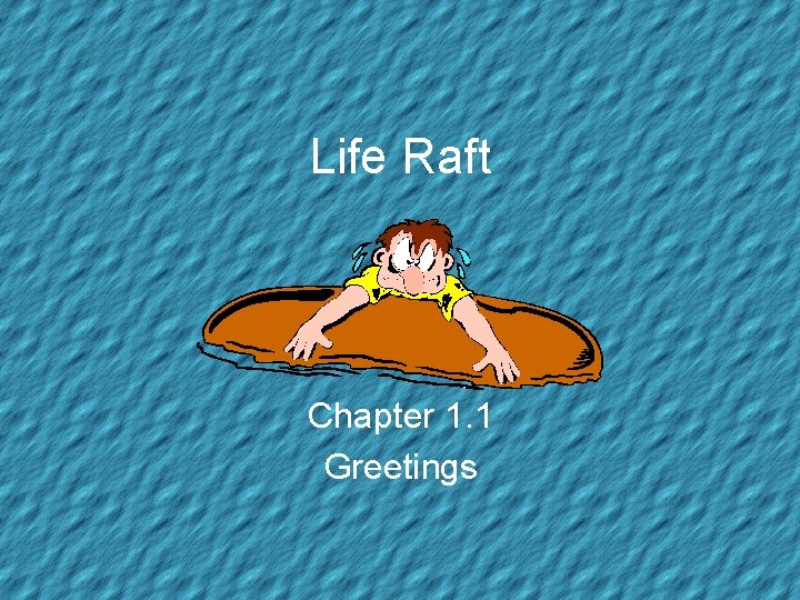 Life Raft Chapter 1 1 Greetings Your Life